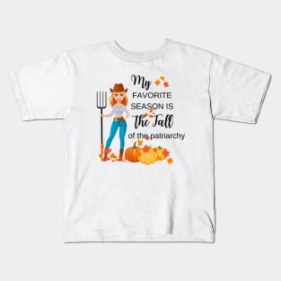 My favorite season is the fall of the patriarchy Kids T-Shirt